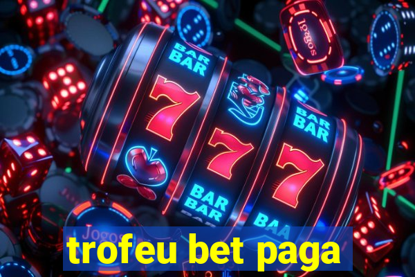 trofeu bet paga